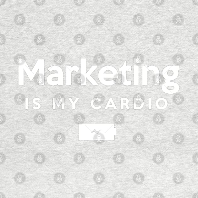 Marketing is my cardio by Inspire Creativity